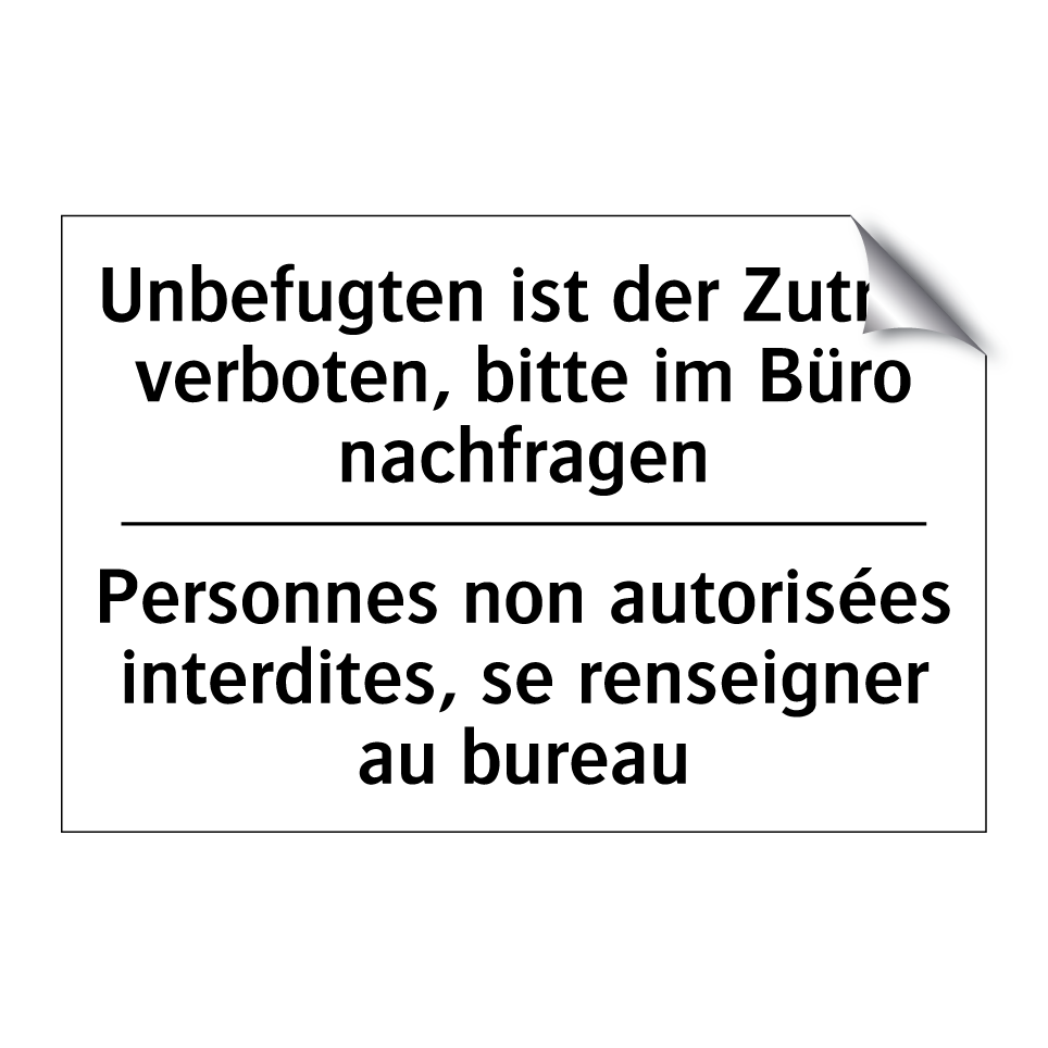 Unbefugten ist der Zutritt verboten, /.../ - Personnes non autorisées interdites, /.../