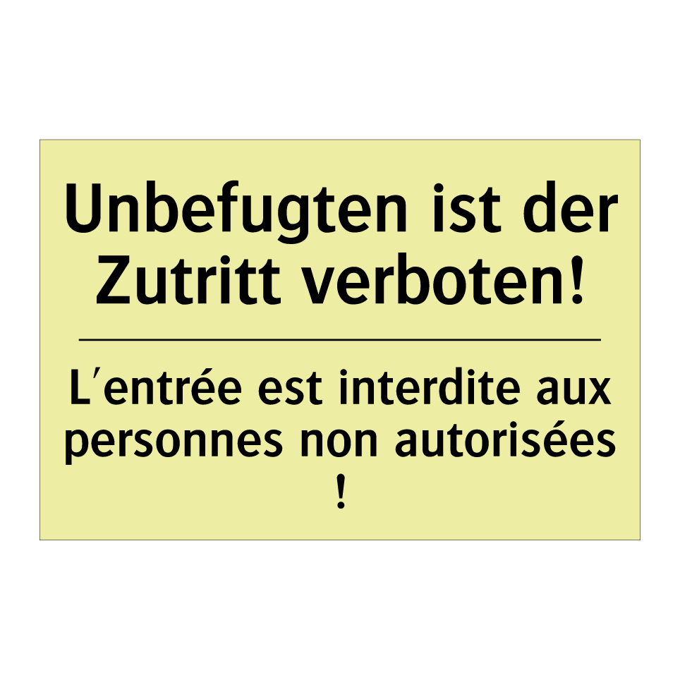 Unbefugten ist der Zutritt verboten! /.../ - L'entrée est interdite aux personnes /.../