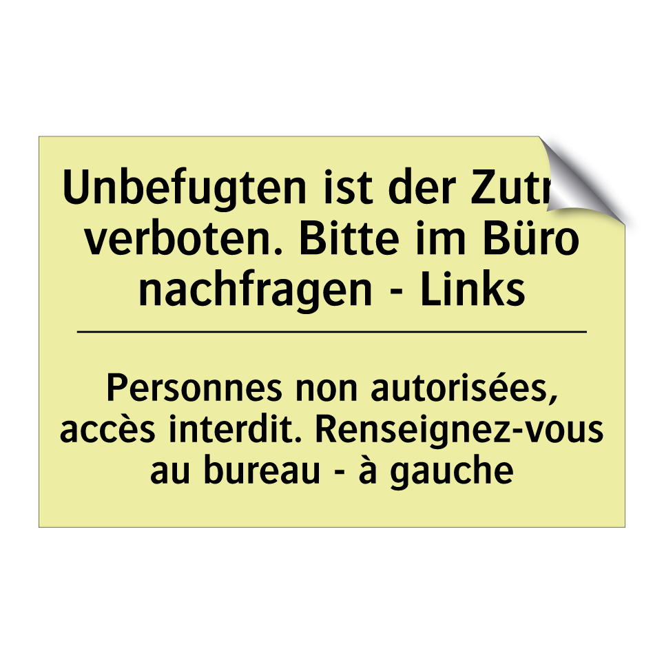 Unbefugten ist der Zutritt verboten. /.../ - Personnes non autorisées, accès /.../