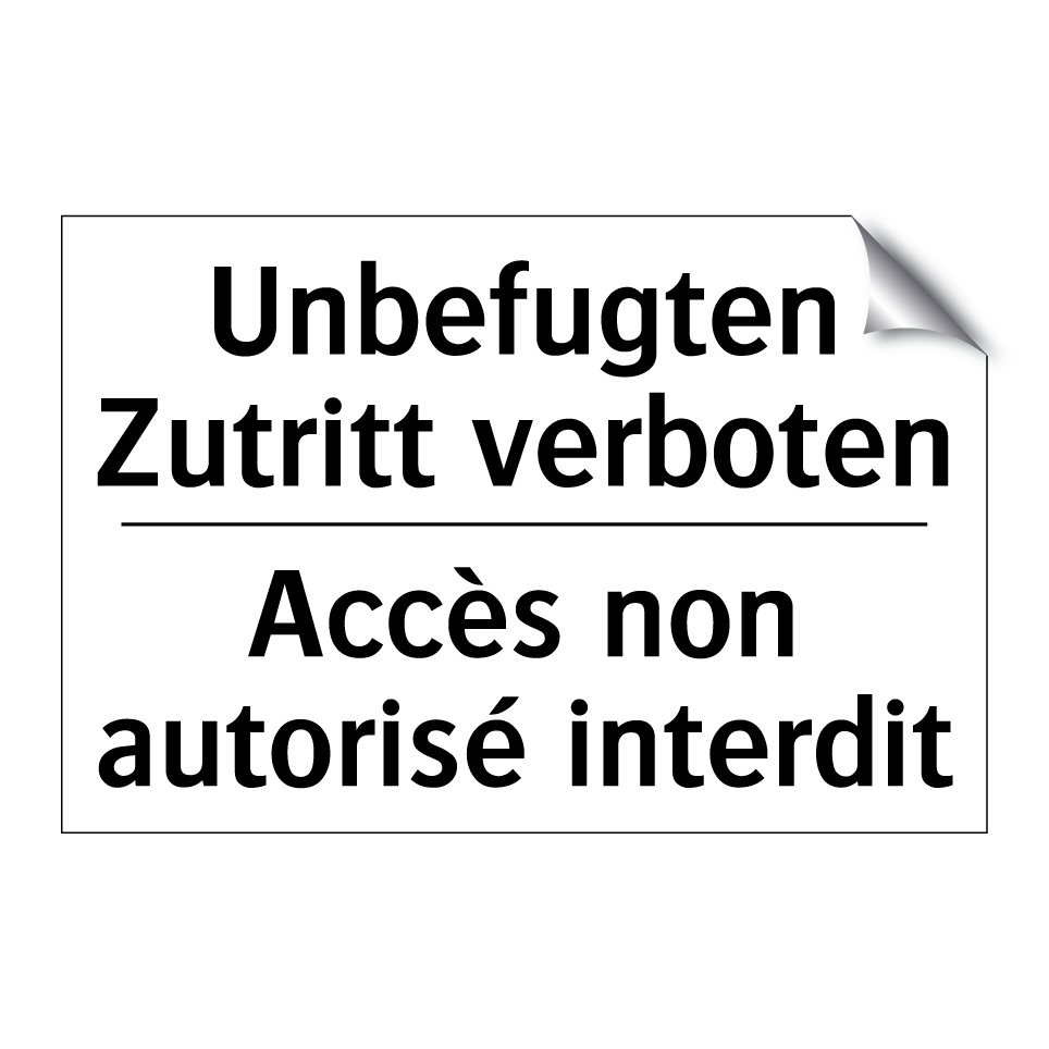 Unbefugten Zutritt verboten - Accès non autorisé interdit