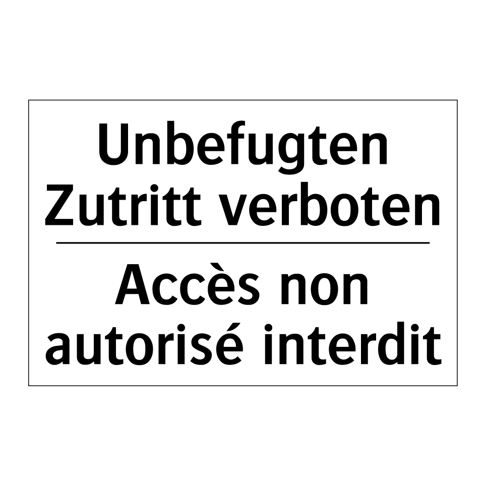Unbefugten Zutritt verboten - Accès non autorisé interdit