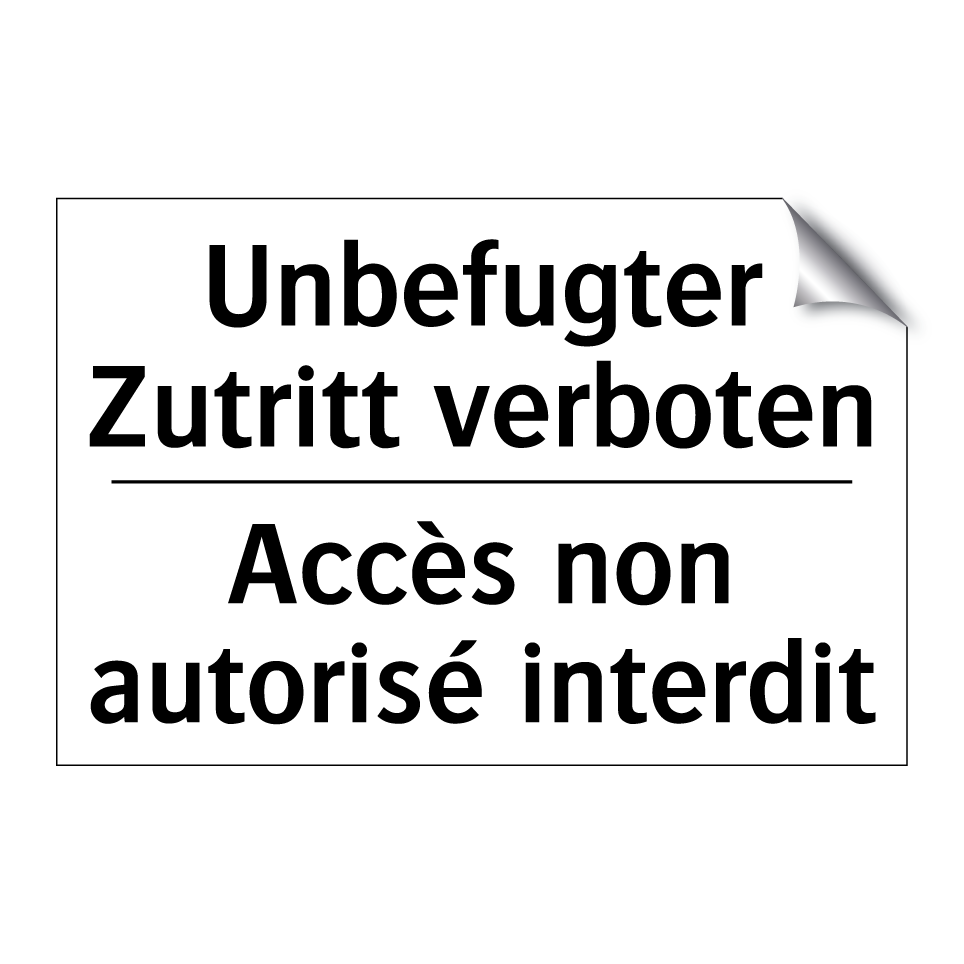 Unbefugter Zutritt verboten - Accès non autorisé interdit