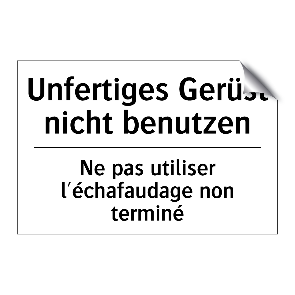 Unfertiges Gerüst nicht benutzen /.../ - Ne pas utiliser l'échafaudage /.../