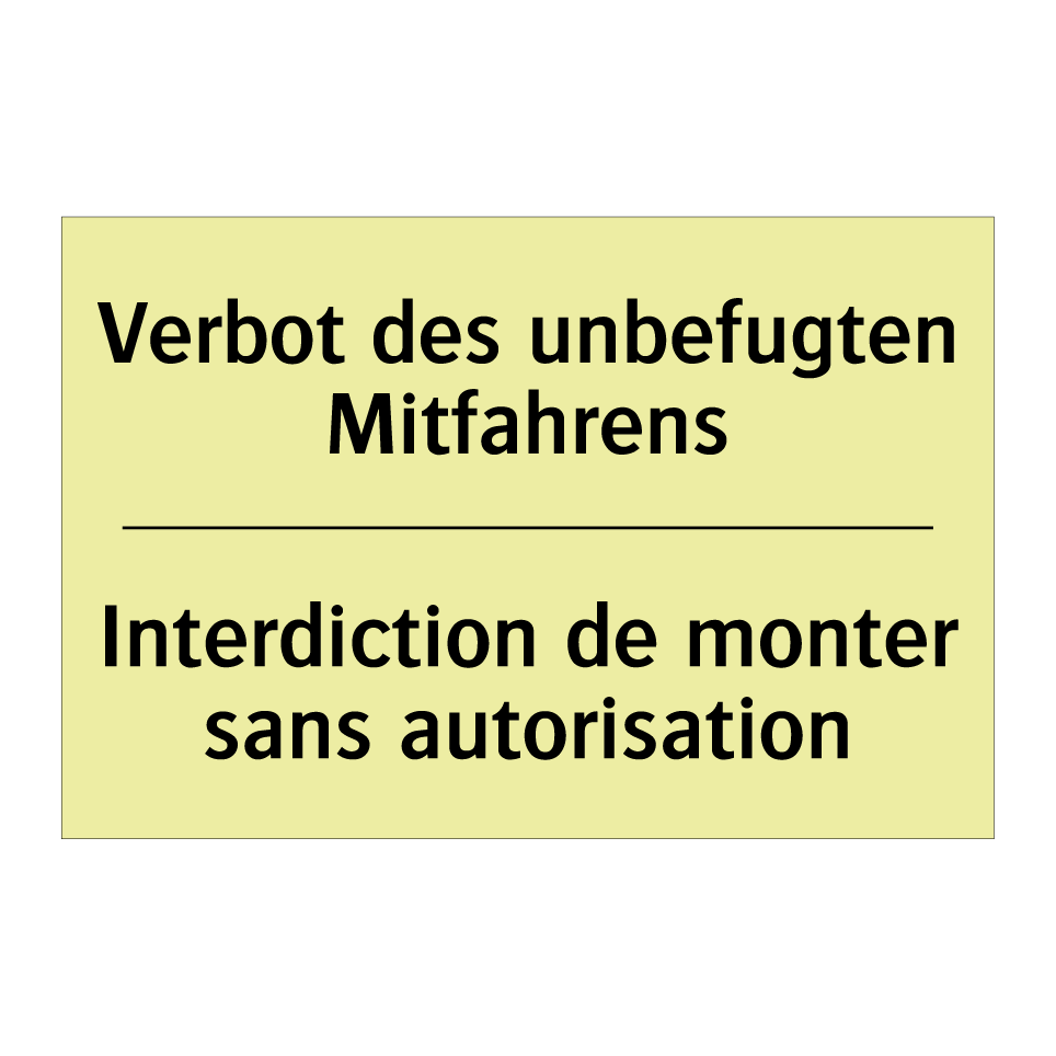 Verbot des unbefugten Mitfahrens /.../ - Interdiction de monter sans autorisation /.../