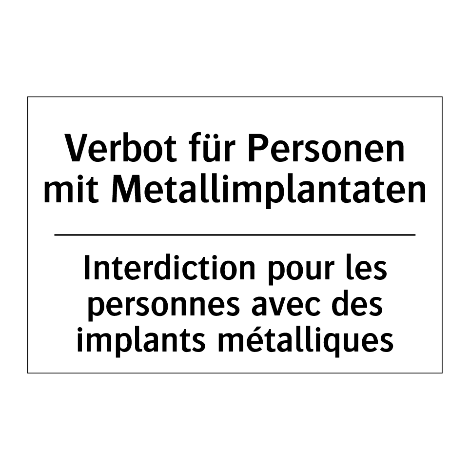 Verbot für Personen mit Metallimplantaten /.../ - Interdiction pour les personnes /.../