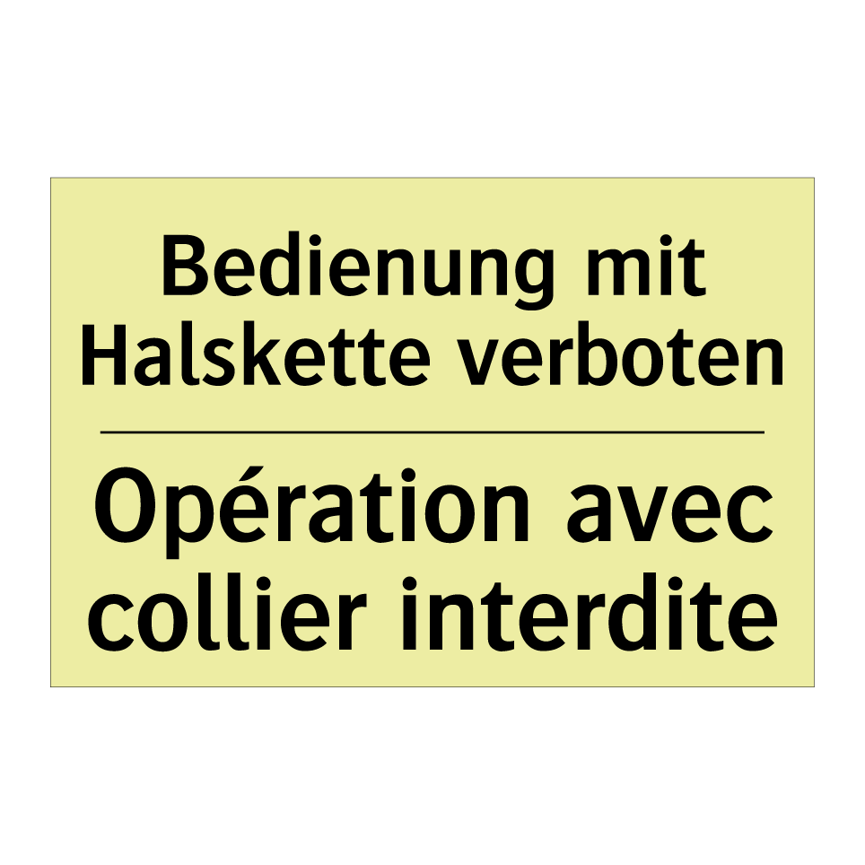 Bedienung mit Halskette verboten /.../ - Opération avec collier interdite /.../