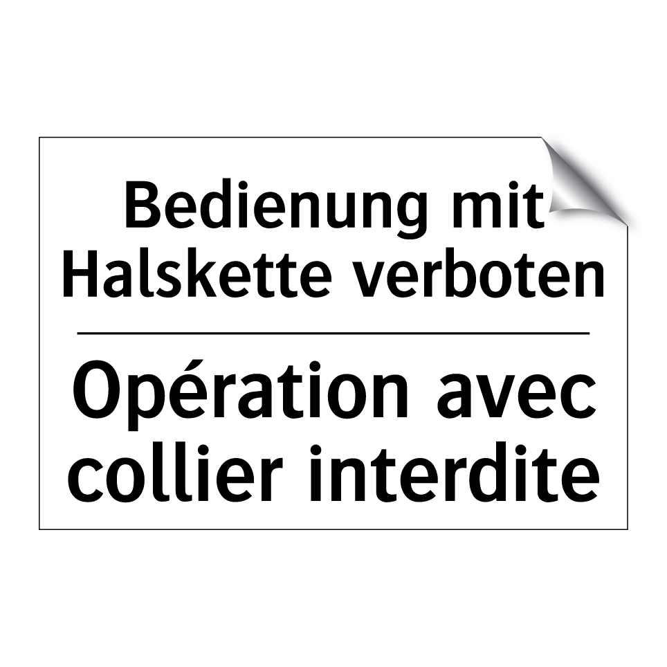 Bedienung mit Halskette verboten /.../ - Opération avec collier interdite /.../