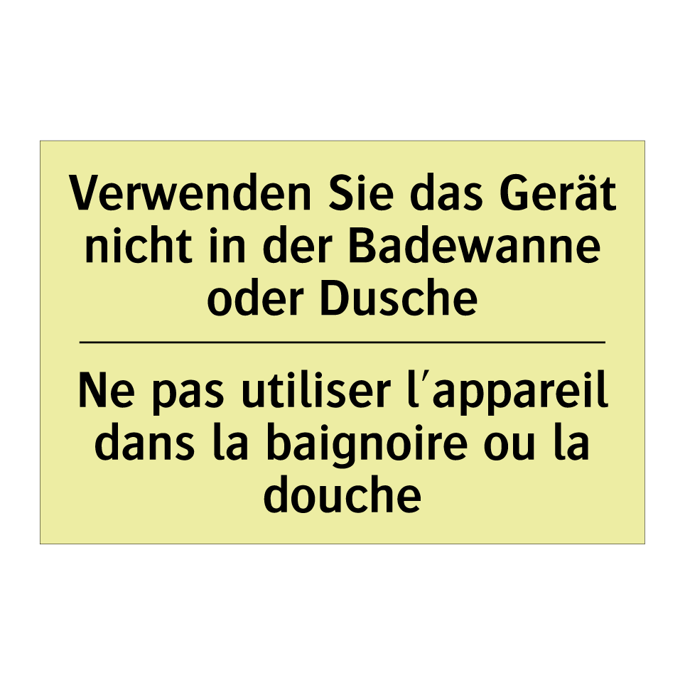 Verwenden Sie das Gerät nicht /.../ - Ne pas utiliser l'appareil dans /.../