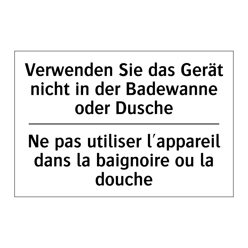 Verwenden Sie das Gerät nicht /.../ - Ne pas utiliser l'appareil dans /.../