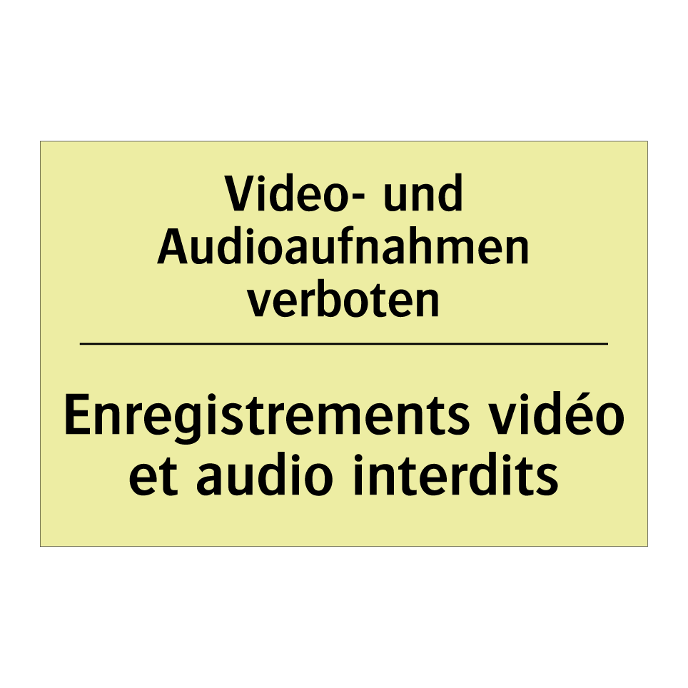 Video- und Audioaufnahmen verboten /.../ - Enregistrements vidéo et audio /.../