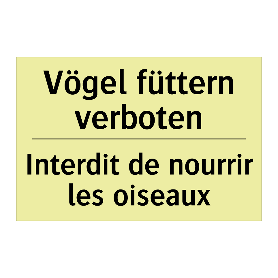 Vögel füttern verboten - Interdit de nourrir les oiseaux /.../