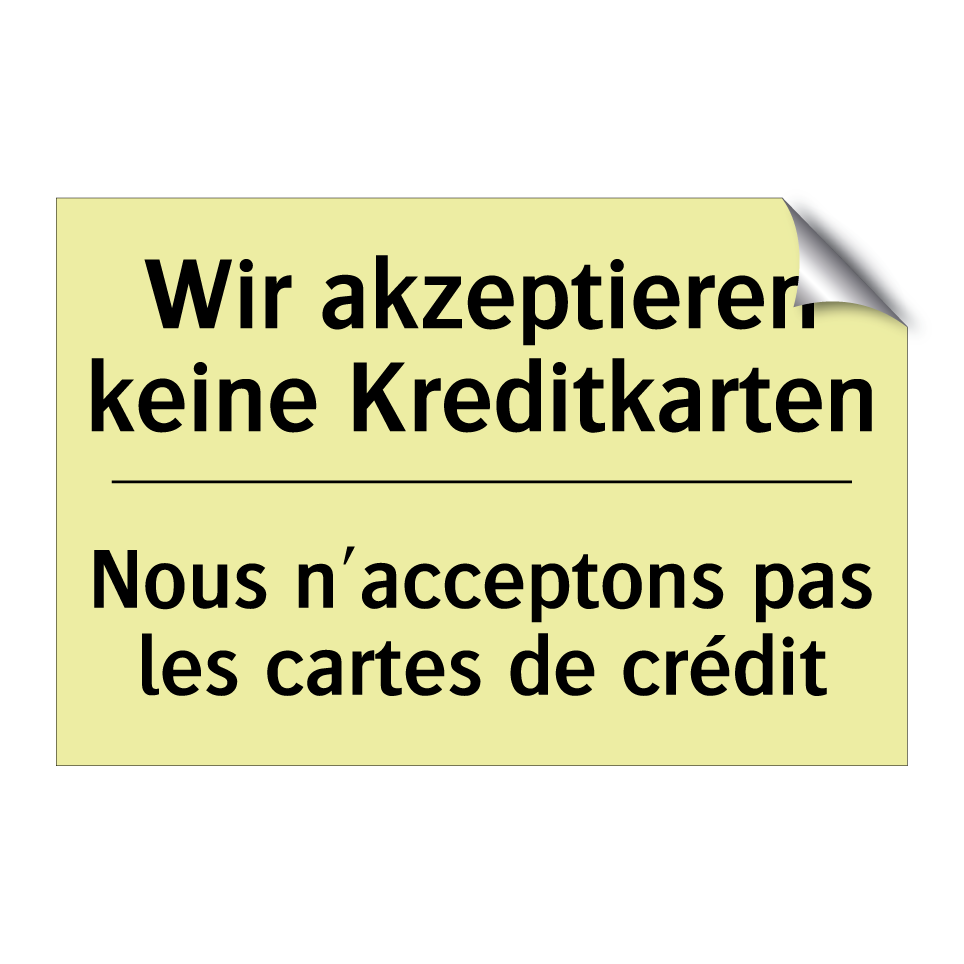 Wir akzeptieren keine Kreditkarten /.../ - Nous n'acceptons pas les cartes /.../