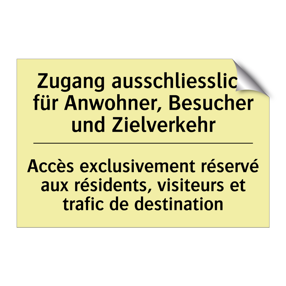 Zugang ausschliesslich für Anwohner, /.../ - Accès exclusivement réservé aux /.../