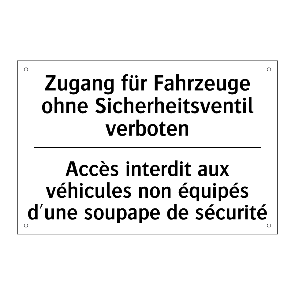 Zugang für Fahrzeuge ohne Sicherheitsventil /.../ - Accès interdit aux véhicules non /.../