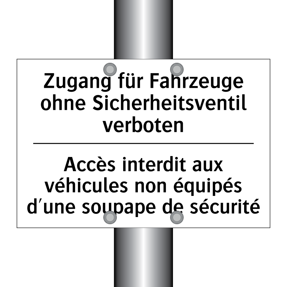 Zugang für Fahrzeuge ohne Sicherheitsventil /.../ - Accès interdit aux véhicules non /.../