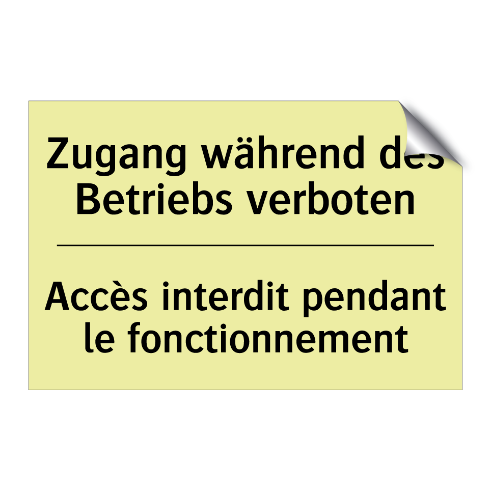 Zugang während des Betriebs verboten /.../ - Accès interdit pendant le fonctionnement /.../