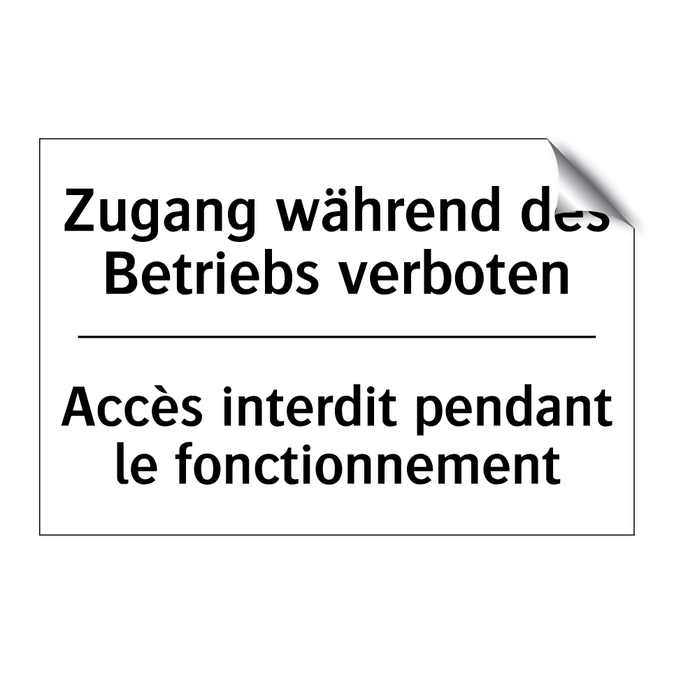Zugang während des Betriebs verboten /.../ - Accès interdit pendant le fonctionnement /.../