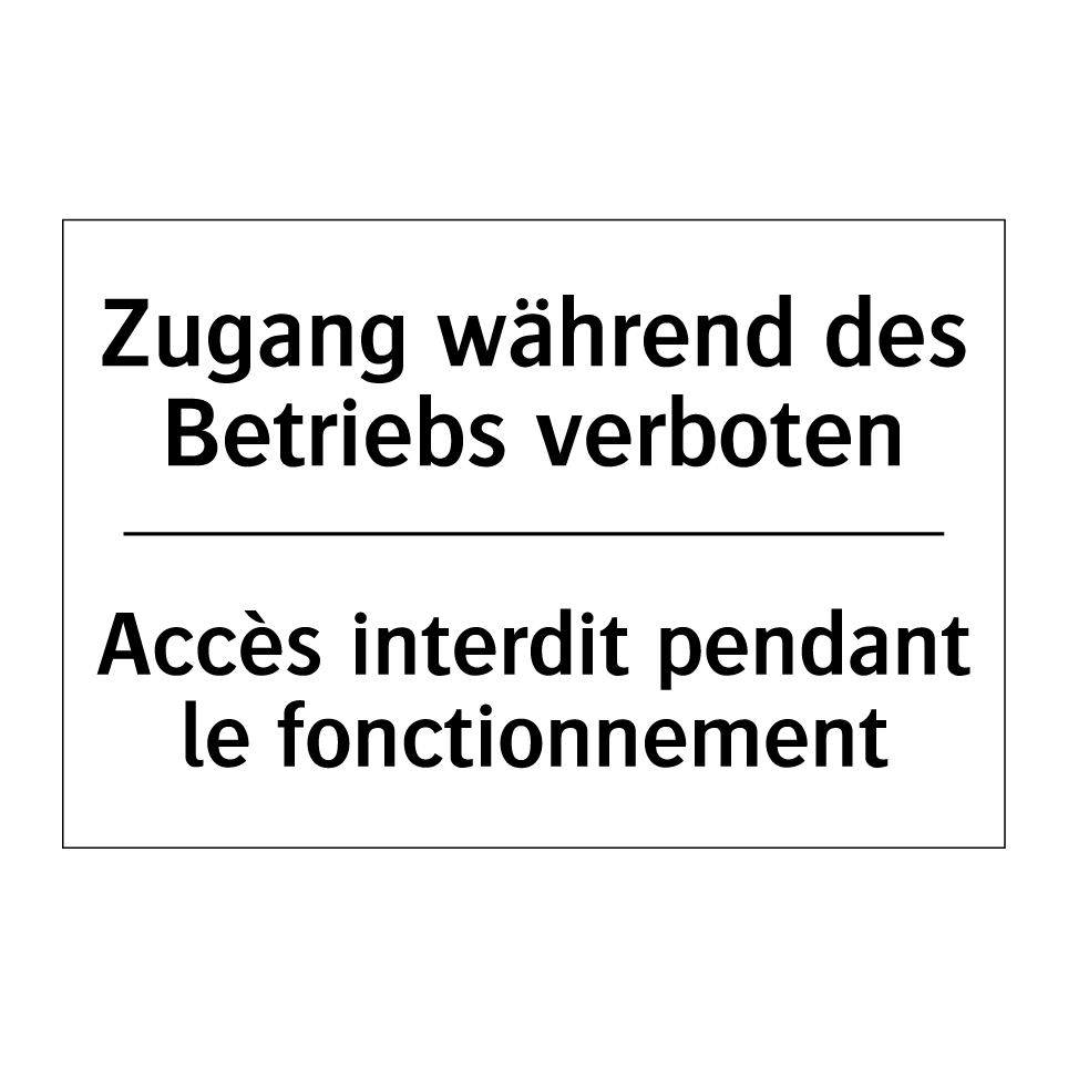 Zugang während des Betriebs verboten /.../ - Accès interdit pendant le fonctionnement /.../