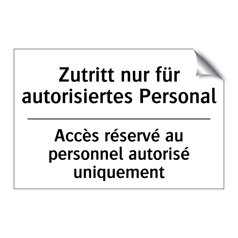 Zutritt nur für autorisiertes /.../ - Accès réservé au personnel autorisé /.../