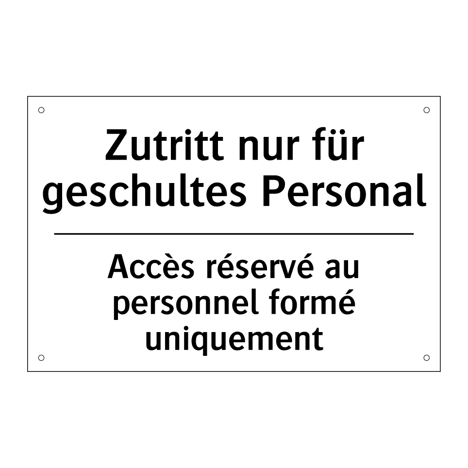 Zutritt nur für geschultes Personal /.../ - Accès réservé au personnel formé /.../