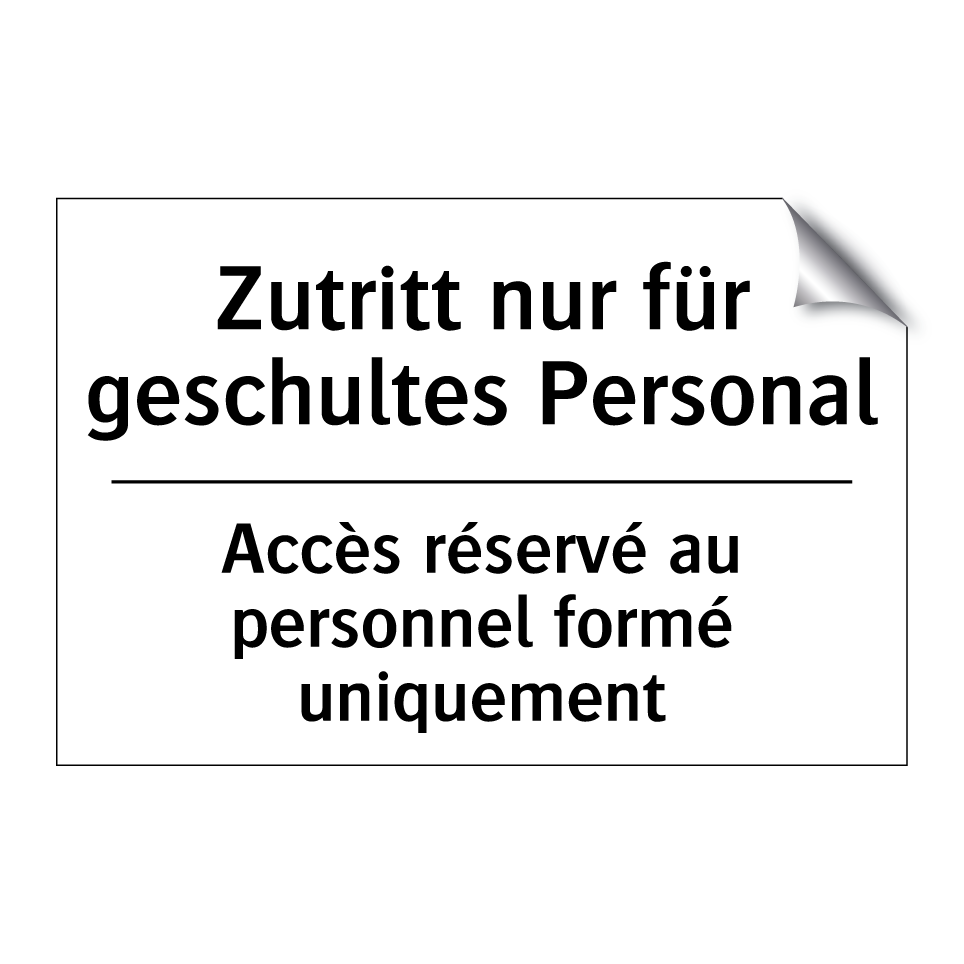 Zutritt nur für geschultes Personal /.../ - Accès réservé au personnel formé /.../