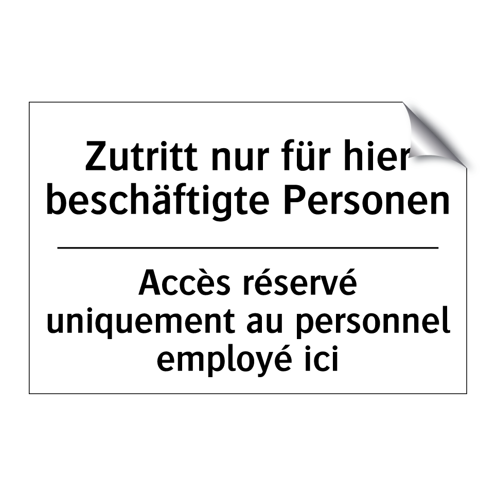 Zutritt nur für hier beschäftigte /.../ - Accès réservé uniquement au personnel /.../