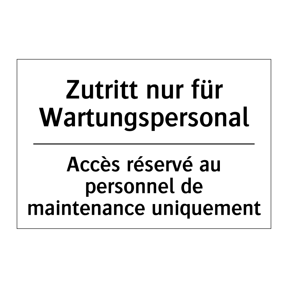 Zutritt nur für Wartungspersonal /.../ - Accès réservé au personnel de /.../