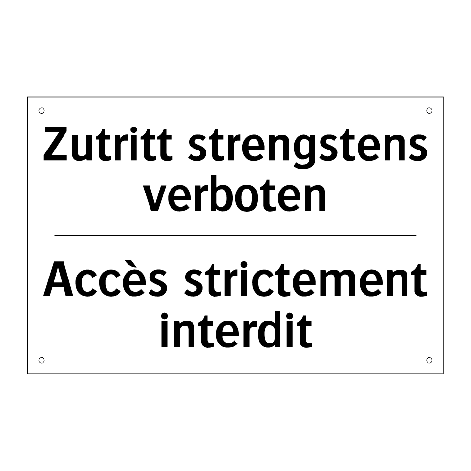 Zutritt strengstens verboten - Accès strictement interdit