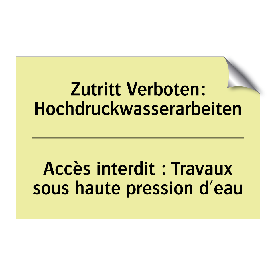 Zutritt Verboten: Hochdruckwasserarbeiten /.../ - Accès interdit : Travaux sous /.../
