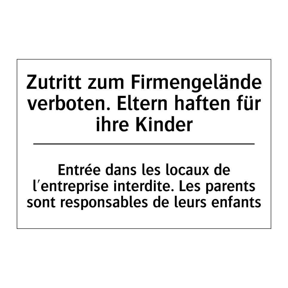 Zutritt zum Firmengelände verboten. /.../ - Entrée dans les locaux de l'entreprise /.../