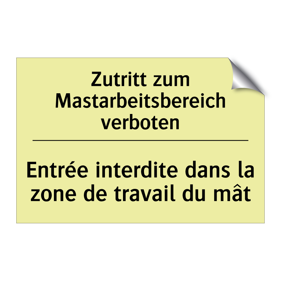 Zutritt zum Mastarbeitsbereich /.../ - Entrée interdite dans la zone /.../