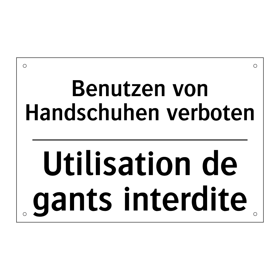 Benutzen von Handschuhen verboten /.../ - Utilisation de gants interdite