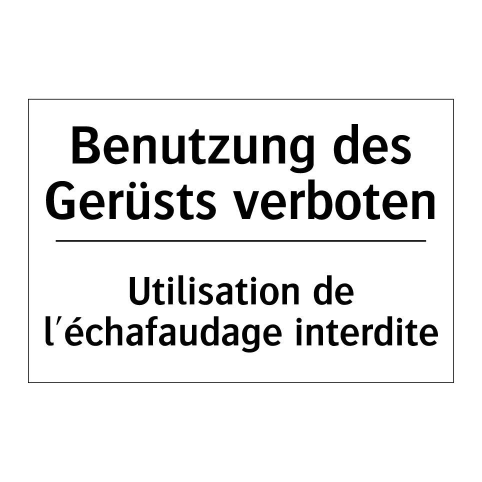 Benutzung des Gerüsts verboten - Utilisation de l'échafaudage interdite /.../