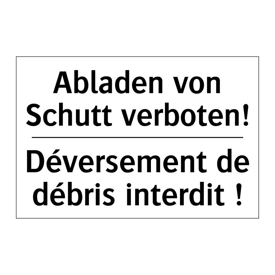 Abladen von Schutt verboten! - Déversement de débris interdit /.../