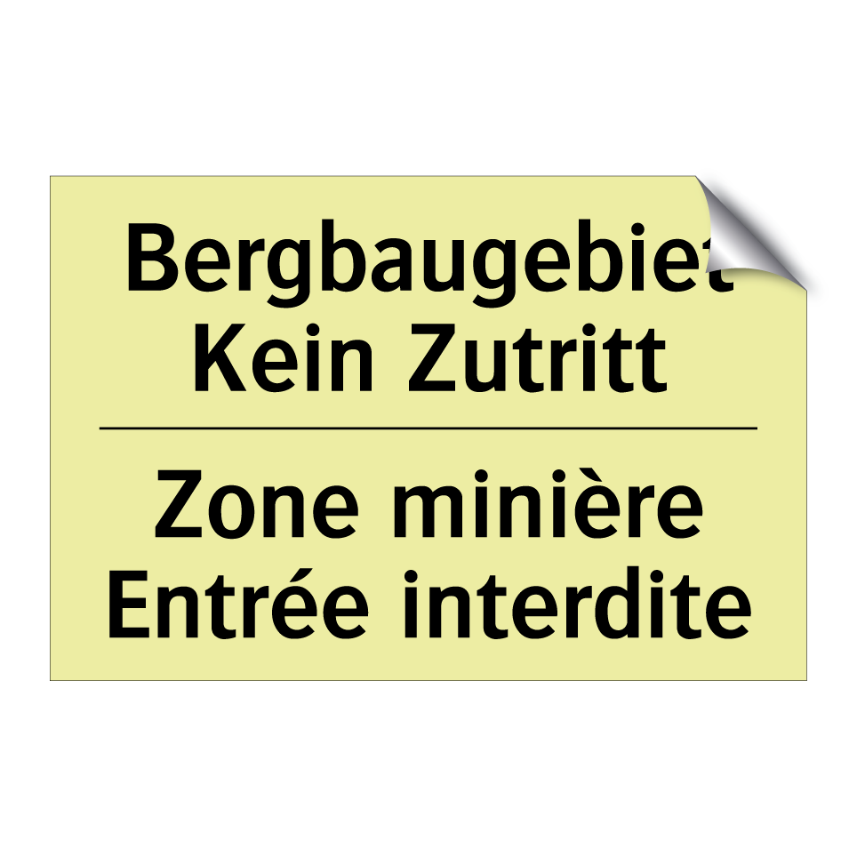 Bergbaugebiet Kein Zutritt - Zone minière Entrée interdite