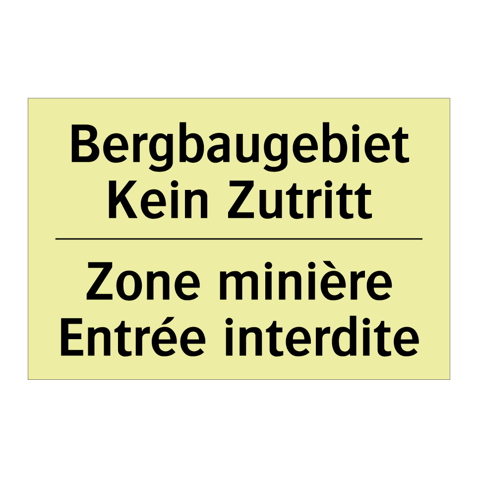 Bergbaugebiet Kein Zutritt - Zone minière Entrée interdite