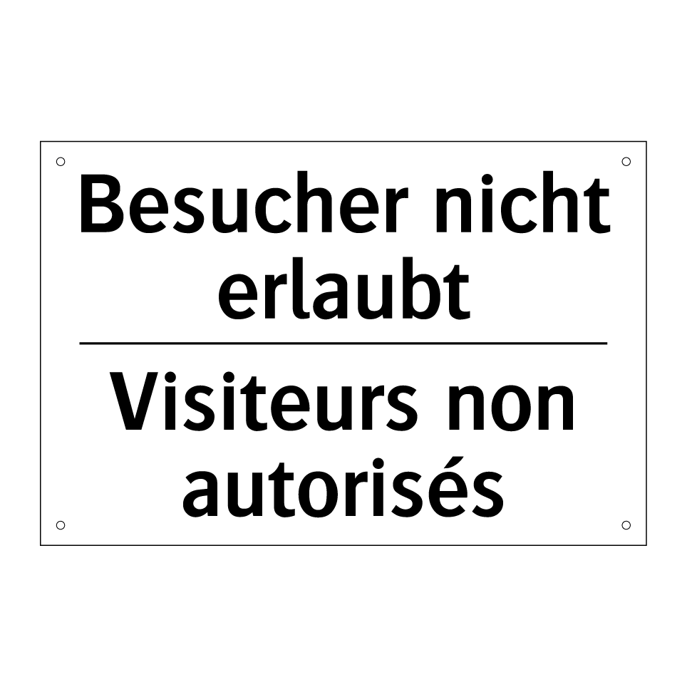 Besucher nicht erlaubt - Visiteurs non autorisés