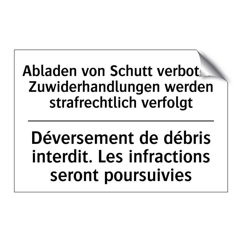 Abladen von Schutt verboten. Zuwiderhandlungen /.../ - Déversement de débris interdit. /.../