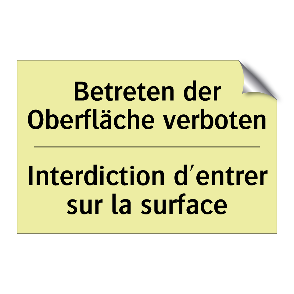 Betreten der Oberfläche verboten /.../ - Interdiction d'entrer sur la surface /.../