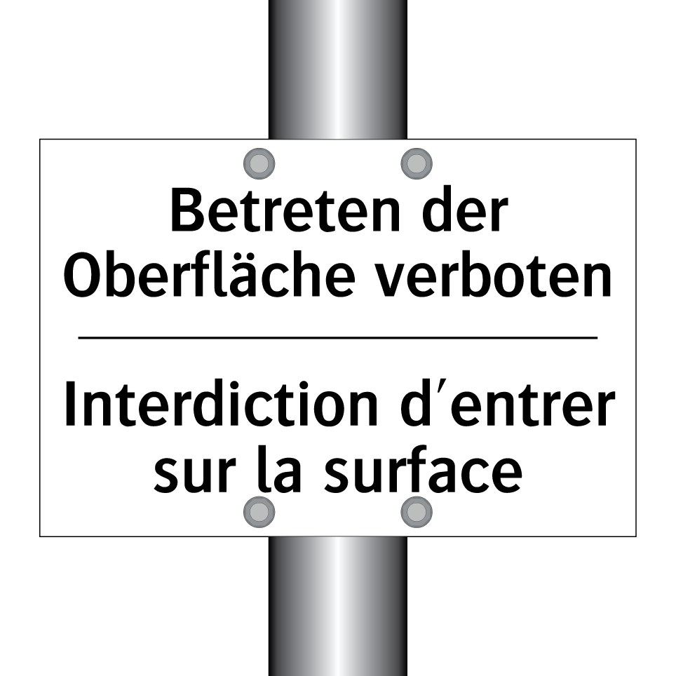 Betreten der Oberfläche verboten /.../ - Interdiction d'entrer sur la surface /.../