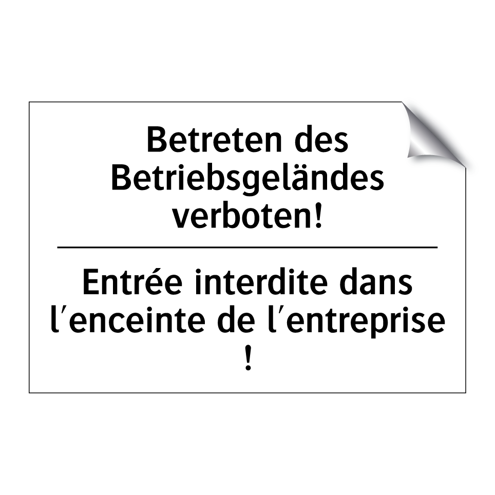 Betreten des Betriebsgeländes /.../ - Entrée interdite dans l'enceinte /.../