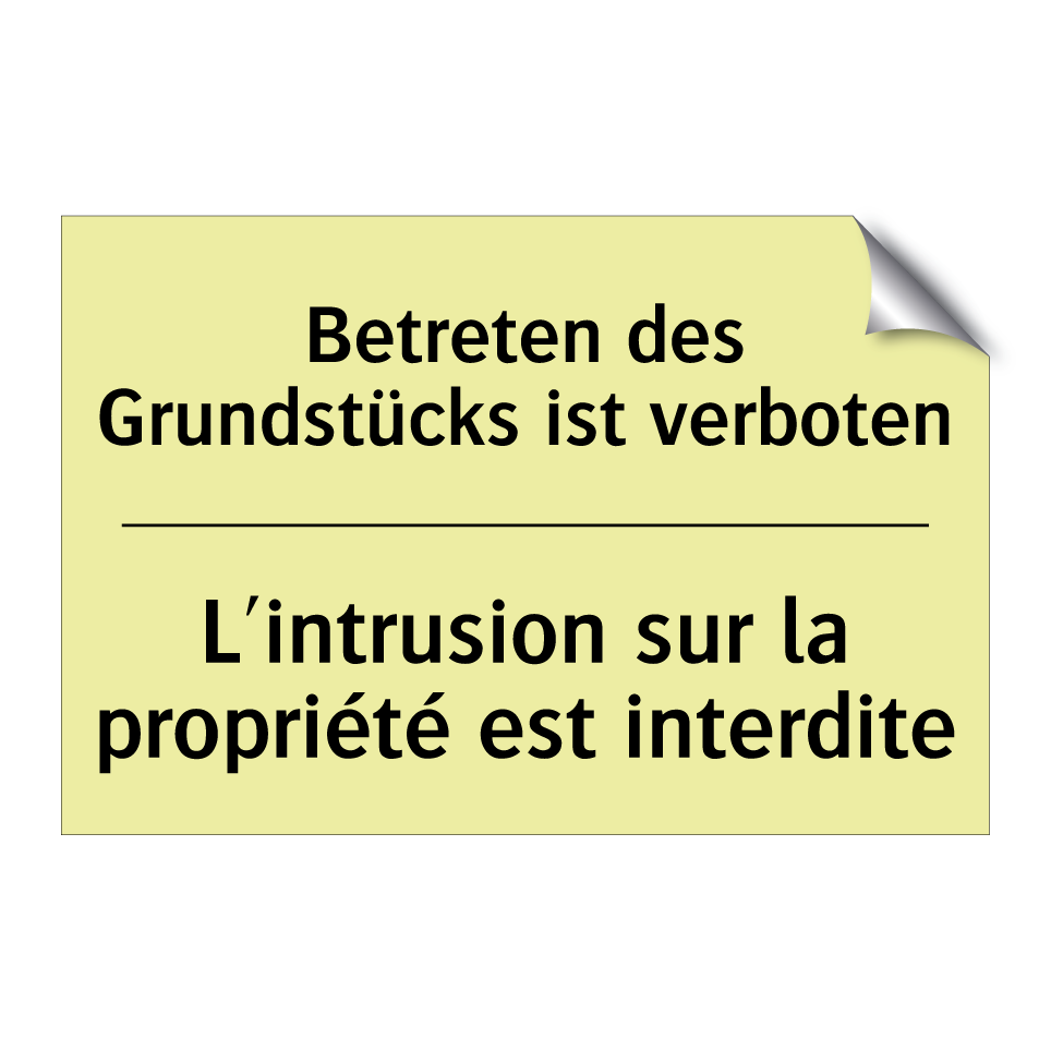 Betreten des Grundstücks ist verboten /.../ - L'intrusion sur la propriété est /.../