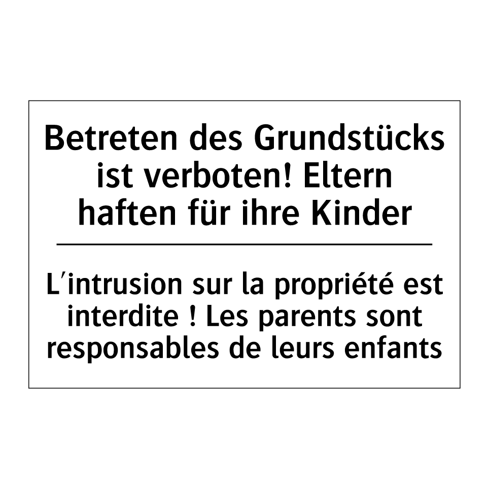 Betreten des Grundstücks ist verboten! /.../ - L'intrusion sur la propriété est /.../