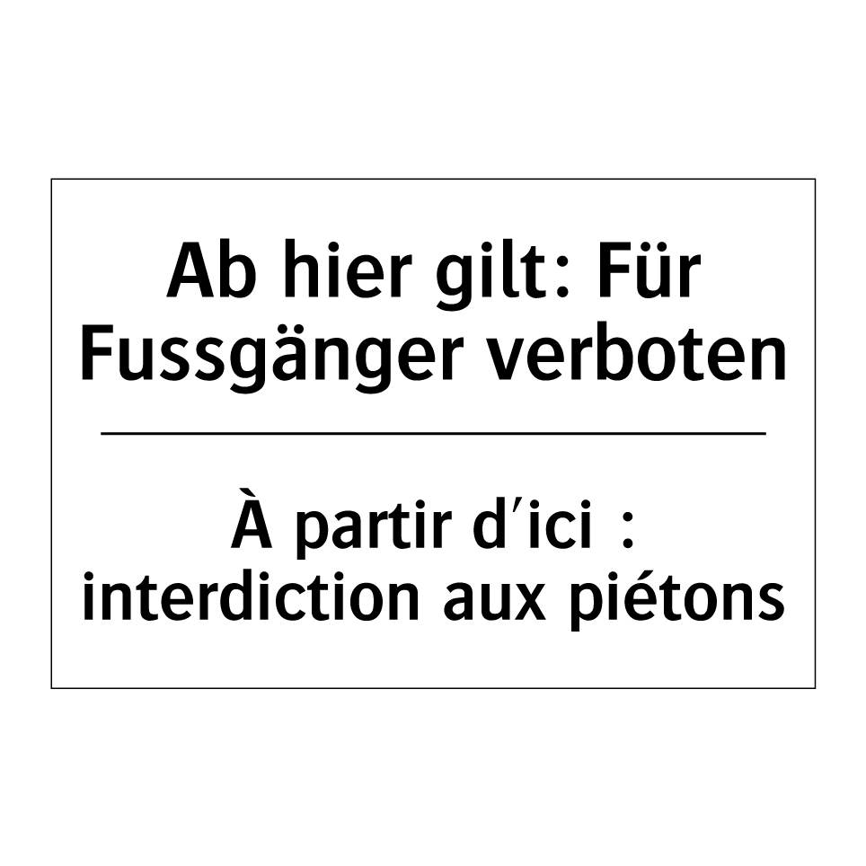 Ab hier gilt: Für Fussgänger verboten /.../ - À partir d'ici : interdiction /.../