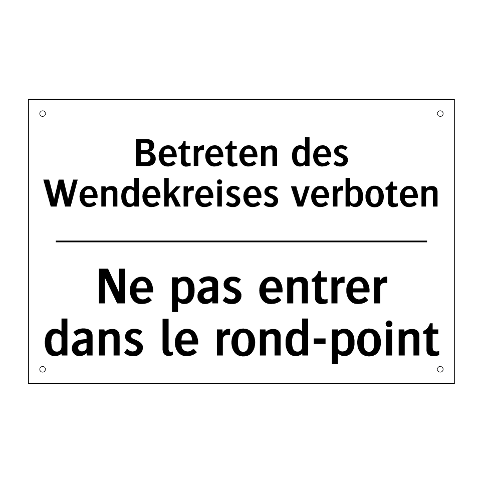 Betreten des Wendekreises verboten /.../ - Ne pas entrer dans le rond-point /.../