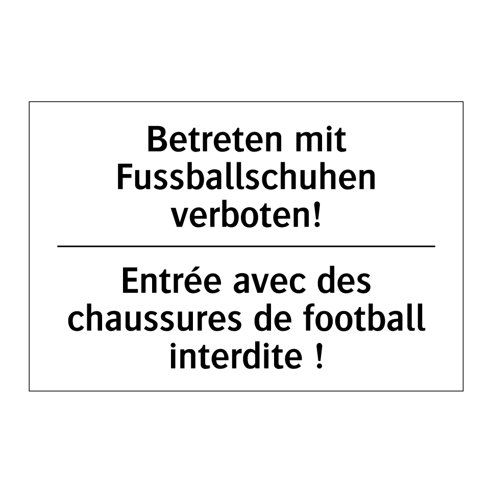 Betreten mit Fussballschuhen verboten! /.../ - Entrée avec des chaussures de /.../