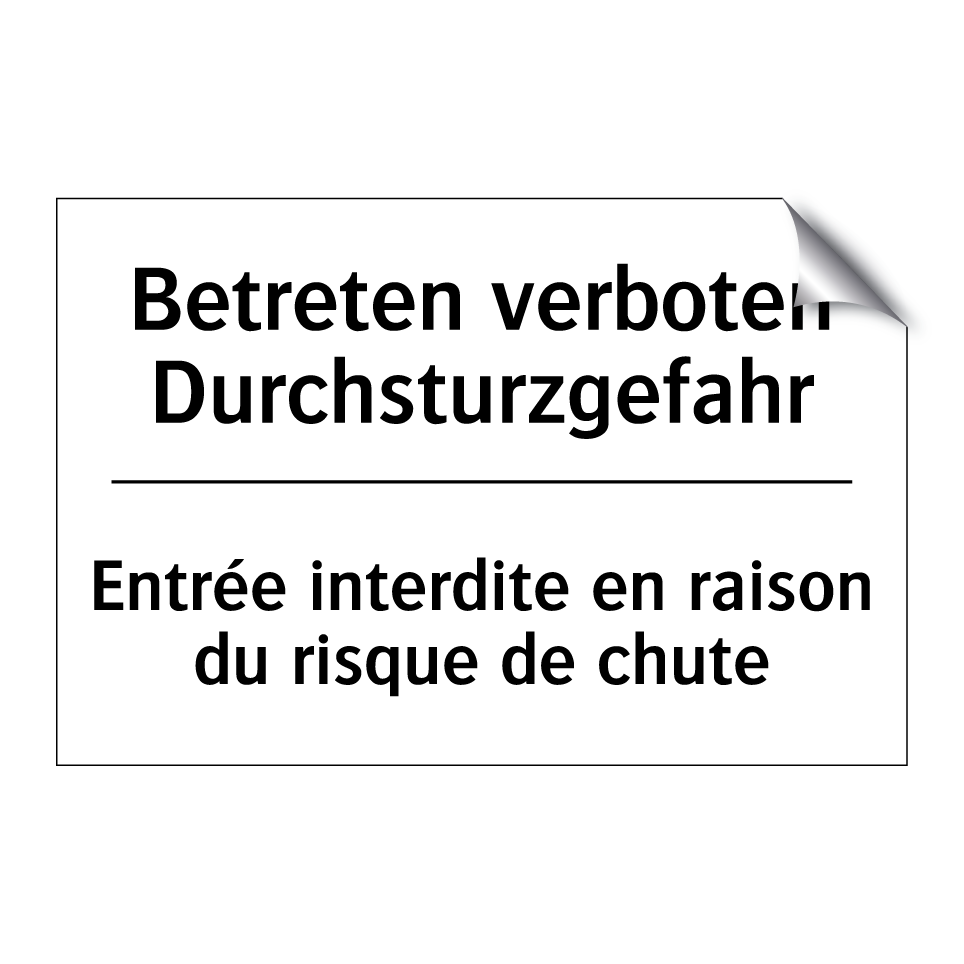 Betreten verboten Durchsturzgefahr /.../ - Entrée interdite en raison du /.../
