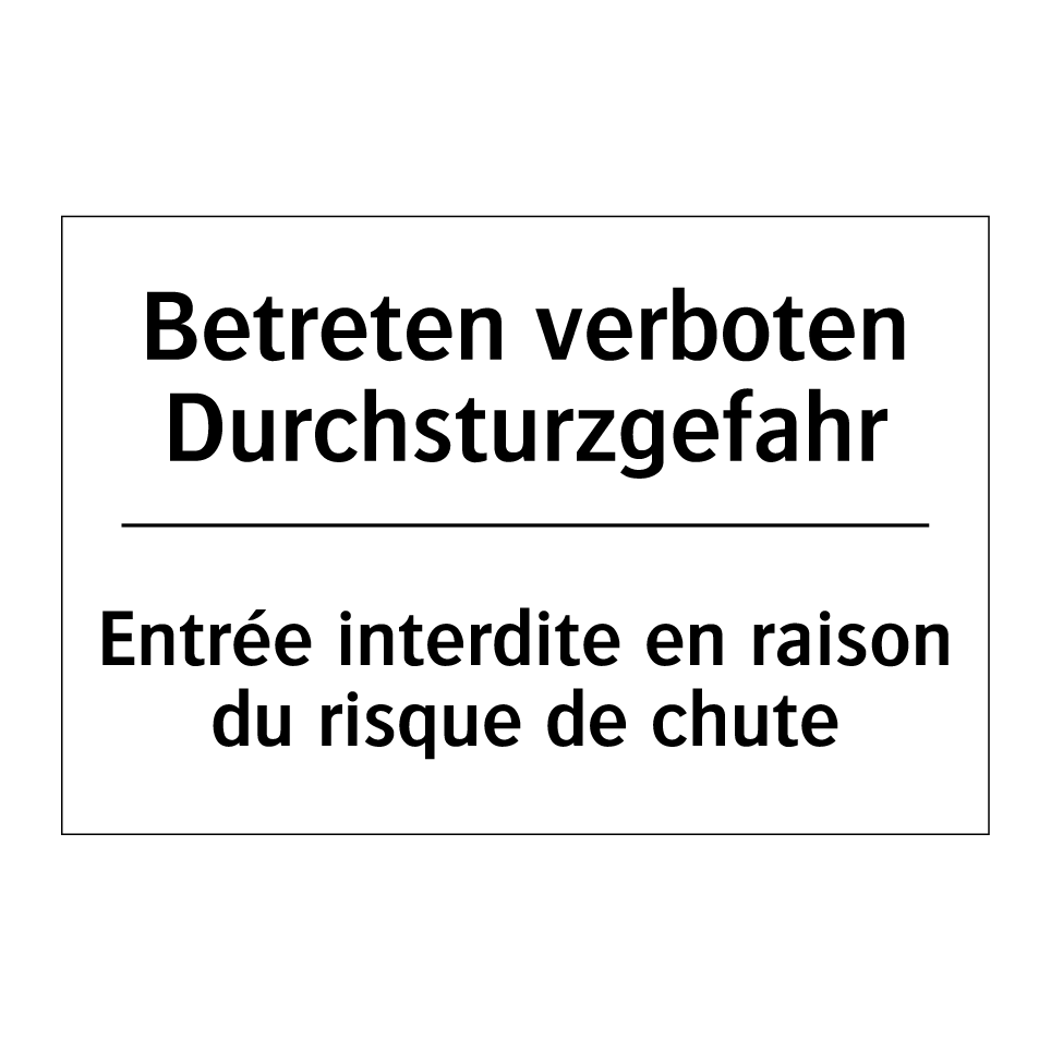 Betreten verboten Durchsturzgefahr /.../ - Entrée interdite en raison du /.../
