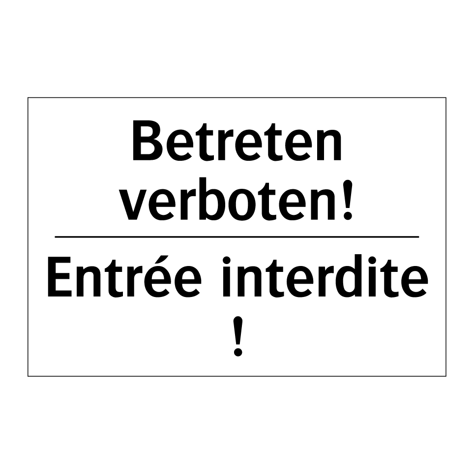 Betreten verboten! - Entrée interdite !