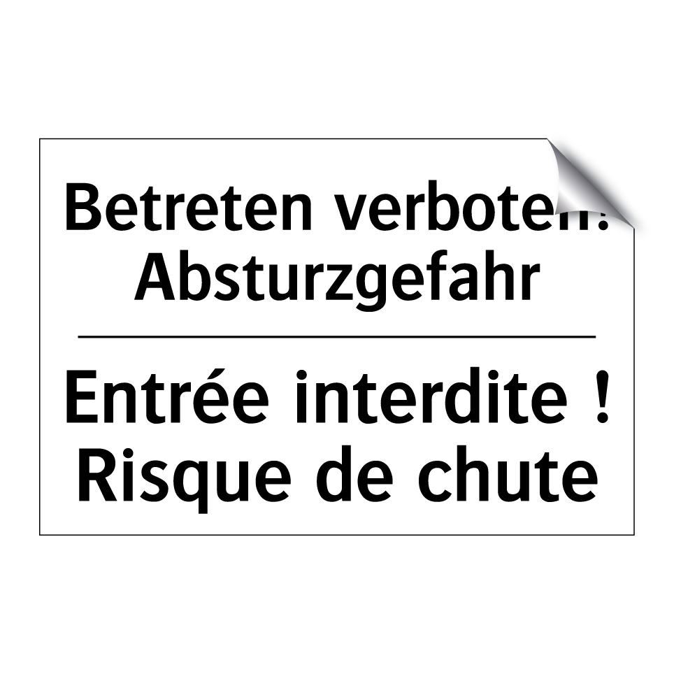 Betreten verboten! Absturzgefahr /.../ - Entrée interdite ! Risque de chute /.../
